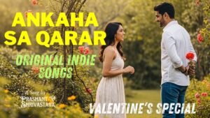 Ankaha Sa Qarar | A Song to Propose | Original Indie Hindi Songs | Prashant V Shrivastava
